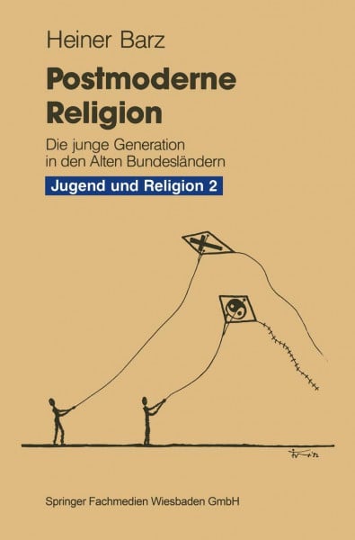 Heiner Barz Postmoderne Religion. Die junge Generation in den alten Bundesländern, Jugend und Religion Teil 2