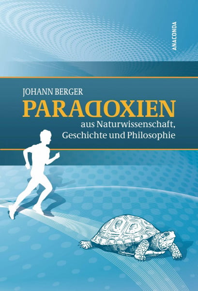 Berger, Johann Paradoxien aus Naturwissenschaft, Geschichte und Philosophie