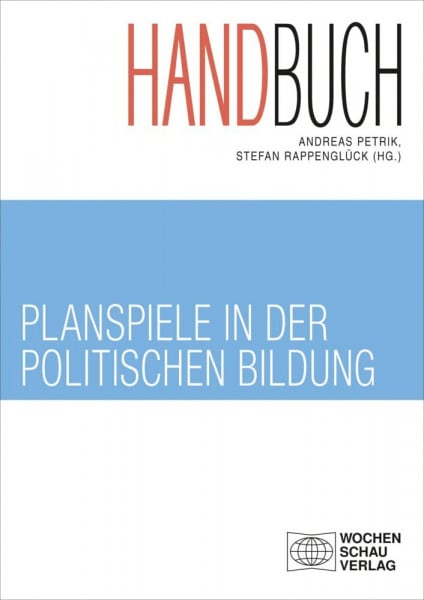 Rappenglück, Stefan Handbuch Planspiele in der politischen Bildung (Politik und Bildung)