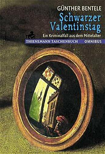 Bentele, Günther Schwarzer Valentinstag: Ein Kriminalfall aus dem Mittelalter. Ausgezeichnet mit dem Martin Kinder- und Jugendkrimipreis 1999