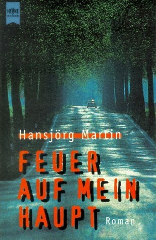 Hansjörg Martin Feuer auf mein Haupt