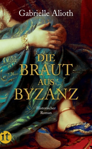 Alioth, Gabrielle Die Braut aus Byzanz: Historischer Roman (insel taschenbuch)