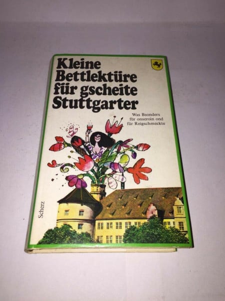 unbekannt Kleine Bettlektüre für gscheite Stuttgarter: Ausgew. v. Katharina Steiner