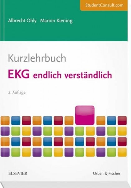 Kiening, Marion Kurzlehrbuch EKG endlich verständlich: Mit StudentConsult-Zugang (Kurzlehrbücher)