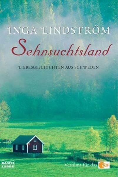 Lindström, Inga Sehnsuchtsland: Liebesgeschichten aus Schweden (Allgemeine Reihe. Bastei Lübbe Taschenbücher)