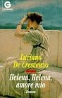 CRESCENZO, LUCIANO DE. Helena, Helena amore mio