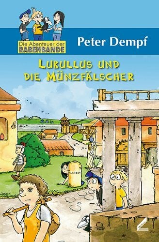 Dempf, Peter Lukullus und die Münzfälscher - Die Abenteuer der Rabenbande: Band 1