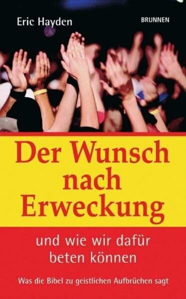 Hayden, Eric Der Wunsch nach Erweckung: Und wie wir dafür beten können