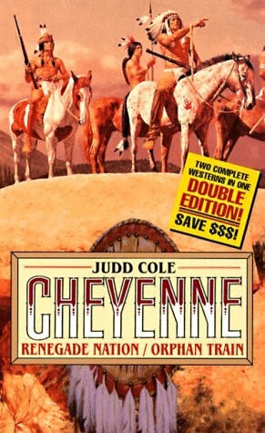 Cole, Judd Cheyenne: Renegade Nation/Orphan Train (Cheyenne S.)