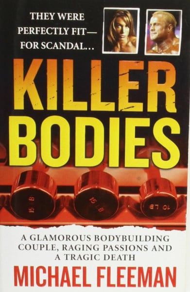 Fleeman, Michael Killer Bodies: A Glamorous Bodybuilding Couple, a Love Triangle, and a Brutal Murder