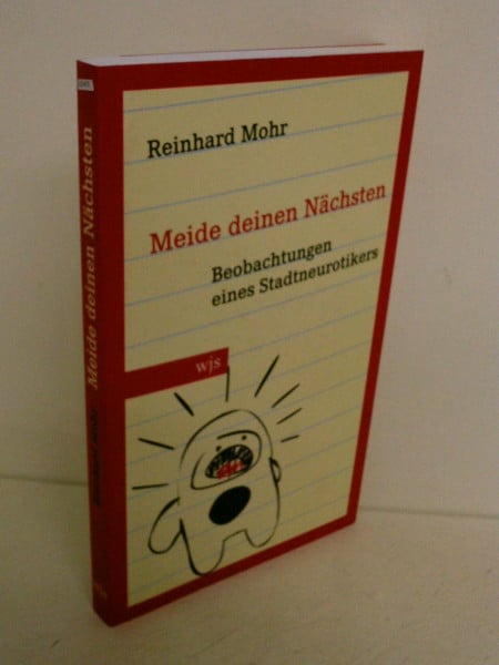 Mohr, Reinhard Meide Deinen Nächsten: Beobachtungen eines Stadtneurotikers