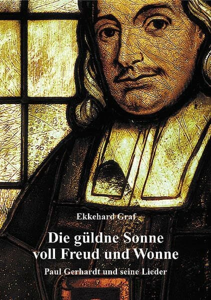 Graf, Ekkehard Die güldne Sonne voll Freud und Wonne