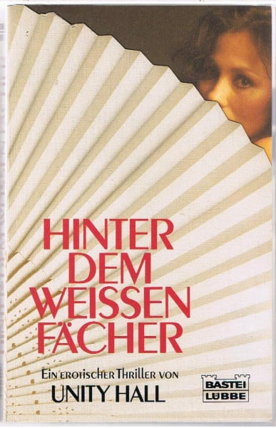 Unity Hall Hinter dem weissen Fächer (Allgemeine Reihe. Bastei Lübbe Taschenbücher)