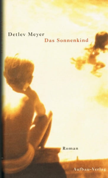 Meyer, Detlev Das Sonnenkind: Roman