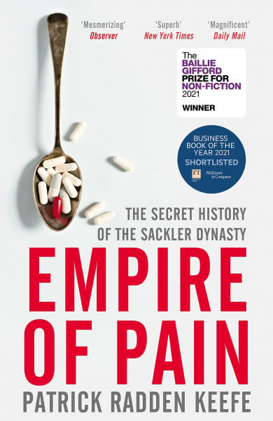 Keefe, Patrick Radden Empire of Pain: The Secret History of the Sackler Dynasty, winner of the Baillie Gifford Prize for Non-Fiction
