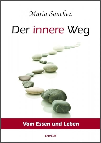 Sanchez, Maria Der Innere Weg: Vom Essen und Leben