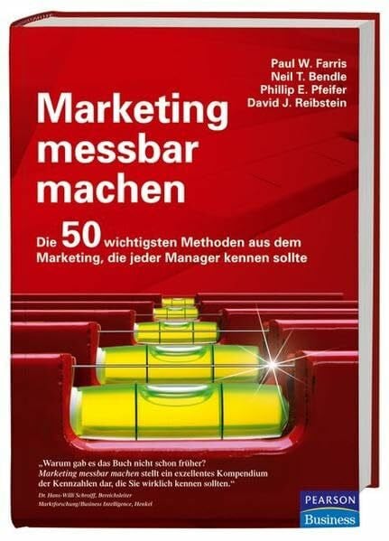 Farris, Paul W. Marketing messbar machen: Die 50 wichtigsten Methoden aus dem Marketing, die jeder Manager kennen sollte (Pearson Studium - Business)