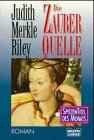 Riley, Judith Merkle Die Zauberquelle (Allgemeine Reihe. Bastei Lübbe Taschenbücher)
