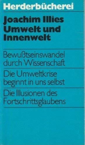 Joachim Illies Umwelt und Innenwelt. Bewußtseinswandel durch Wissenschaft.