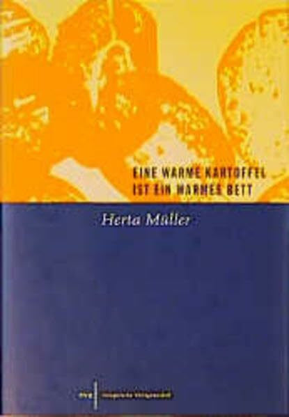 Herta Müller Eine warme Kartoffel ist ein warmes Bett: Kolumnen