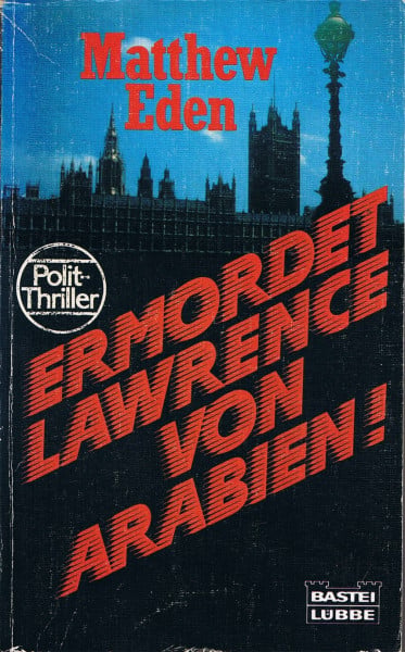 Eden, Matthew Ermordet Lawrence von Arabien (Allgemeine Reihe. Bastei Lübbe Taschenbücher)