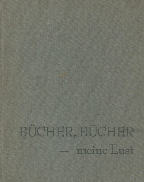 Sarkowicz, Hans; Mähler, Bettina; Heckmann, Herbert Bücher, Bücher - meine Lust. Herbert Heckmann zum Sechzigsten. Eine Freundesausgabe