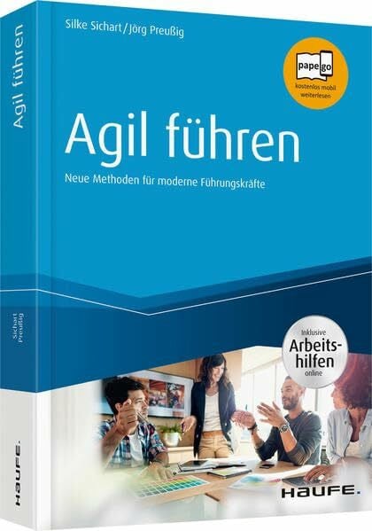 Sichart, Silke Agil führen - inkl. Arbeitshilfen online: Neue Methoden für moderne Führungskräfte (Haufe Fachbuch)