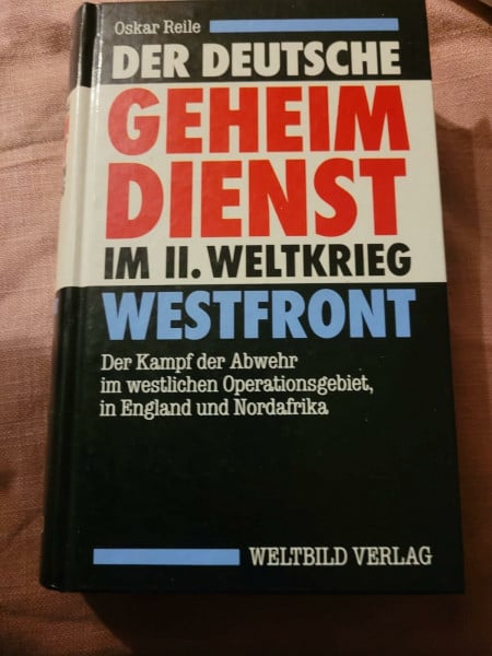 Reile, Oskar Der Deutsche Geheimdienst im II. Weltkrieg - Westfront