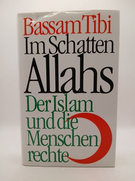 Tibi, Bassam Im Schatten Allahs: Der Islam und die Menschenrechte