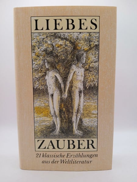 Zschocke, Gerda ( Hrsg.) Liebeszauber. 21 klassische Erzählungen aus der Weltliteratur