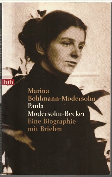 BOHLMANN-MODERSOHN, MARINA. Paula Modersohn-Becker: Eine Biographie mit Briefen