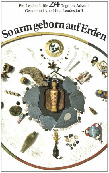 Leudesdorff, Nina So arm geborn auf Erden: Ein Lesebuch für 24 Tage im Advent