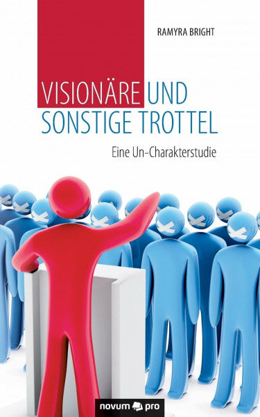 Bright, Ramyra Visionäre und sonstige Trottel: Eine Un-Charakterstudie