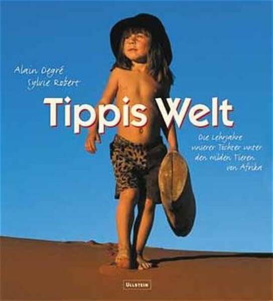 Robert, Sylvie Tippis Welt: Die Lehrjahre unserer Tochter unter den wilden Tieren von Afrika
