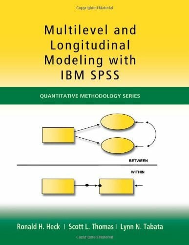 Heck, Ronald H. Multilevel and Longitudinal Modeling With IBM SPSS (Quantitative Methodology Series)