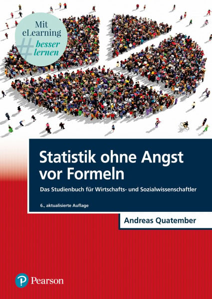 Quatember, Andreas Statistik ohne Angst vor Formeln: Das Studienbuch für Wirtschafts- und Sozialwissenschaftler (Pearson Studium - Economic BWL)