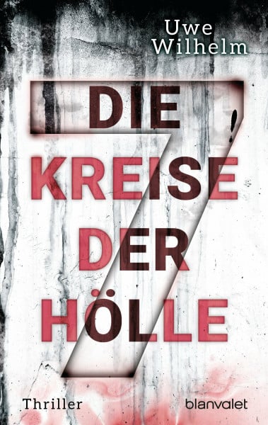 Wilhelm, Uwe Die sieben Kreise der Hölle: Thriller (Helena Faber, Band 2)