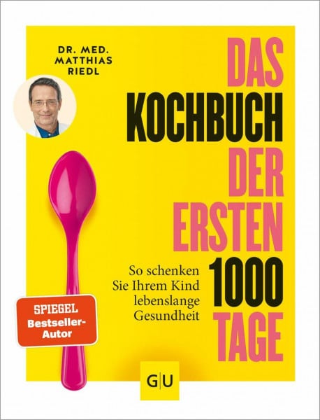 Riedl, Dr. med. Matthias Das Kochbuch der ersten 1000 Tage: 100 Rezepte, mit denen Sie Ihr Kind ein Leben lang auf eine gesunde Ernährung prägen (Artgerechte Ernährung)
