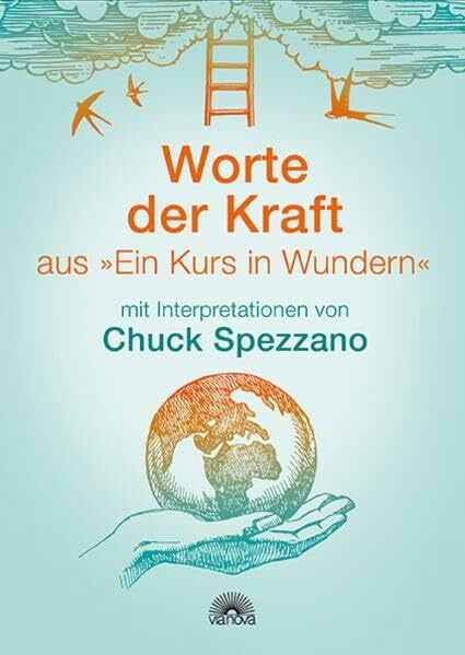 Spezzano, Chuck Worte der Kraft: aus 'Ein Kurs in Wundern' mit Interpretationen von Chuck Spezzano