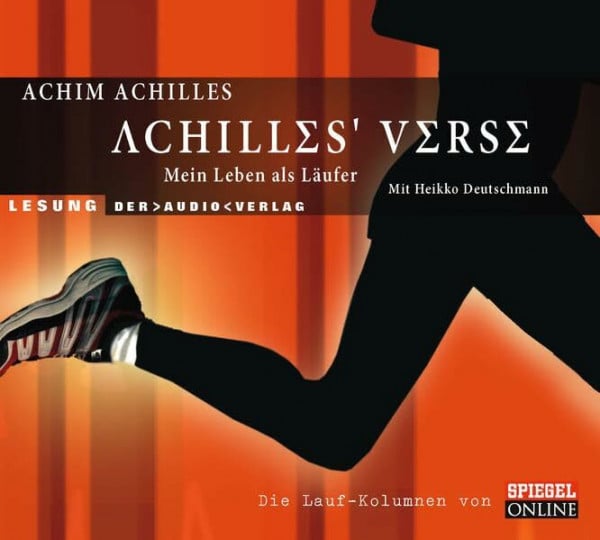 Achim Achilles Achilles' Verse: Mein Leben als Läufer. Die Lauf-Kolumnen von SPIEGEL Online. Lesung