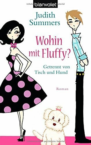 Franz, Birgit Wohin mit Fluffy?: Getrennt von Tisch und Hund - Roman
