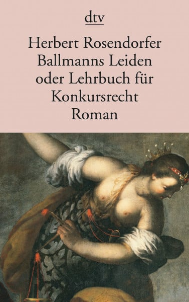 Rosendorfer, Herbert Ballmanns Leiden oder Lehrbuch für Konkursrecht. Roman