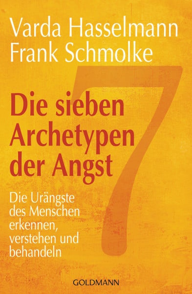 Hasselmann, Varda Die sieben Archetypen der Angst: Die Urängste des Menschen erkennen, verstehen und behandeln