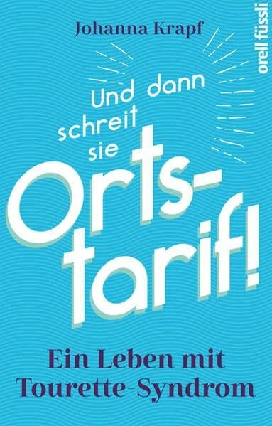 Krapf, Johanna Und dann schreit sie Ortstarif!: Leben mit Tourette