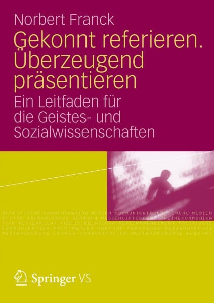 Franck, Norbert Gekonnt referieren. Überzeugend präsentieren: Ein Leitfaden für die Geistes- und Sozialwissenschaften