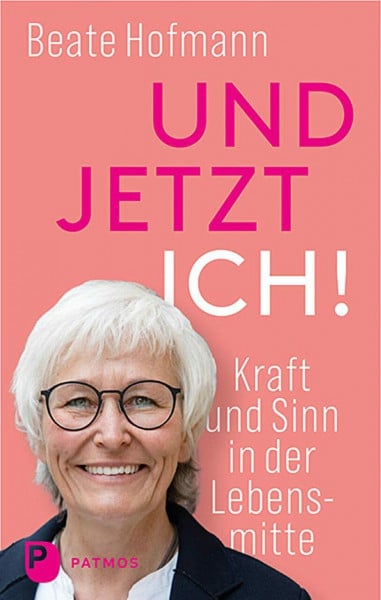 Hofmann, Beate Und jetzt ich! - Kraft und Sinn in der Lebensmitte