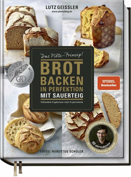 Lutz Geißler Brot backen in Perfektion mit Sauerteig - Das Plötz-Prinzip! - Vollendete Ergebnisse statt Experimente - 60 Brotklassiker - Baguette, Dinkelbrot, Frühstücksbrötchen, Croissants und mehr