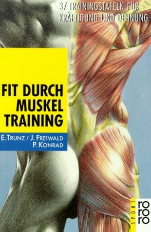 Trunz, Elmar Fit durch Muskeltraining: 37 Trainingstafeln für Kräfigung und Dehnung