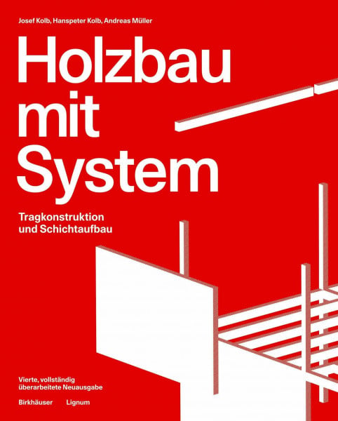 Kolb, Josef Holzbau mit System: Tragkonstruktion und Schichtaufbau