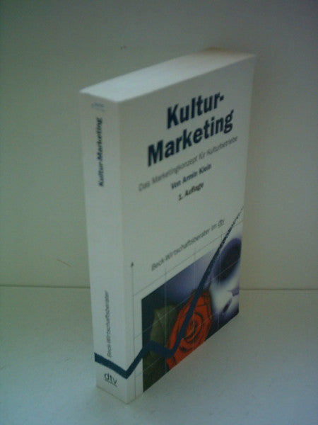 Klein, Armin Kulturmarketing: Das Marketingkonzept für Kulturbetriebe (Beck-Wirtschaftsberater im dtv)